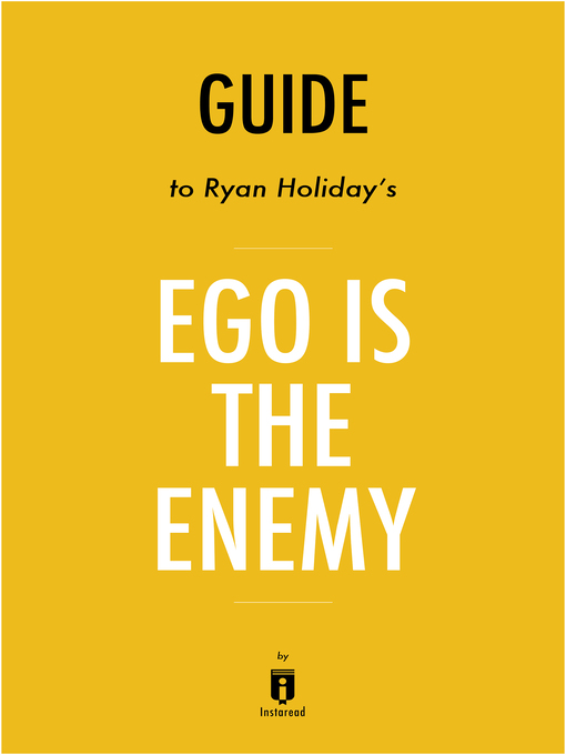 Title details for Summary of Ego is the Enemy by . Instaread - Available